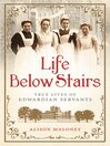Life Below Stairs (eBook): True Lives of Edwardian Servants